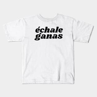 Echale Ganas Kids T-Shirt